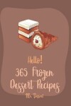 Book cover for Hello! 365 Frozen Dessert Recipes