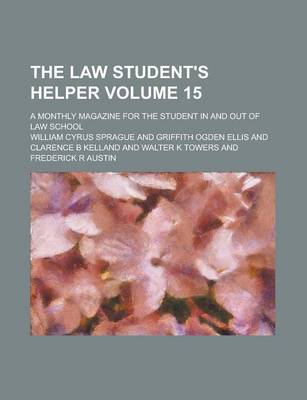 Book cover for The Law Student's Helper; A Monthly Magazine for the Student in and Out of Law School Volume 15