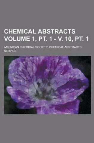 Cover of Chemical Abstracts Volume 1, PT. 1 - V. 10, PT. 1