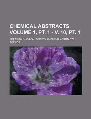 Book cover for Chemical Abstracts Volume 1, PT. 1 - V. 10, PT. 1