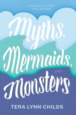 Cover of Myths, Mermaids, and Monsters