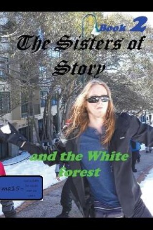 Cover of The Sisters of Story And the White Forrest