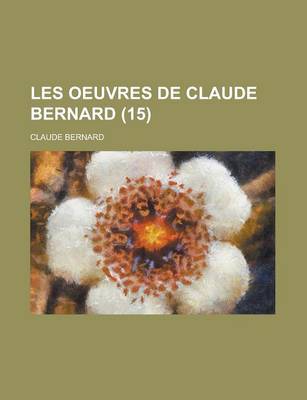 Book cover for Les Oeuvres de Claude Bernard (15)