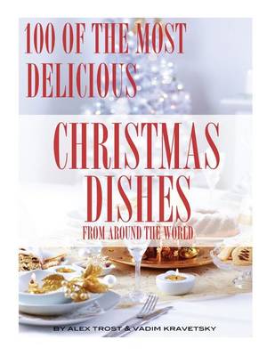 Book cover for 100 of the Most Delicious Christmas Dishes from Around the World