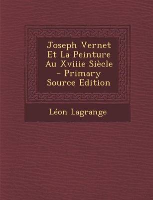 Book cover for Joseph Vernet Et La Peinture Au Xviiie Siecle - Primary Source Edition