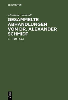 Book cover for Gesammelte Abhandlungen Von Dr. Alexander Schmidt