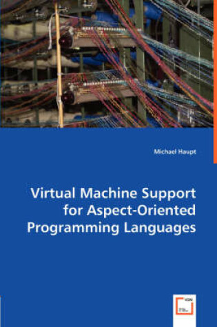 Cover of Virtual Machine Support for Aspect-Oriented Programming Languages