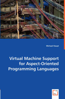 Book cover for Virtual Machine Support for Aspect-Oriented Programming Languages