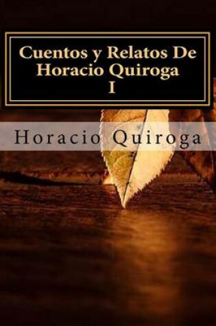Cover of Cuentos y Relatos De Horacio Quiroga I