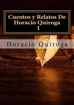 Book cover for Cuentos y Relatos De Horacio Quiroga I