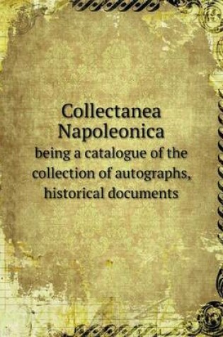 Cover of Collectanea Napoleonica being a catalogue of the collection of autographs, historical documents