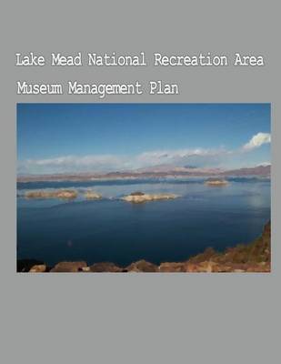 Book cover for The Lake Mead National Recreation Area Museum Management Plan