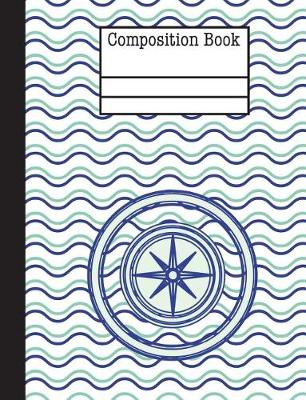Book cover for Compass Nautical Waves Composition Notebook - Wide Ruled