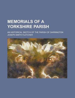 Book cover for Memorials of a Yorkshire Parish; An Historical Sketch of the Parish of Darrington