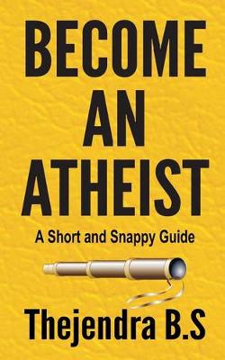 Book cover for Become an Atheist - A Short and Snappy Guide