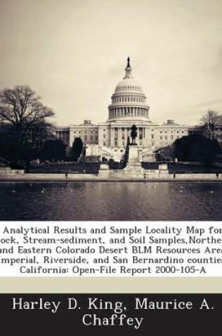 Cover of Analytical Results and Sample Locality Map for Rock, Stream-Sediment, and Soil Samples, Northern and Eastern Colorado Desert Blm Resources Area, Imperial, Riverside, and San Bernardino Counties, California