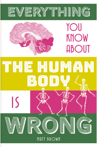 Cover of Everything You Know About the Human Body is Wrong