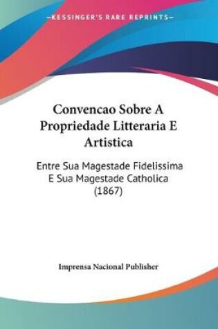 Cover of Convencao Sobre A Propriedade Litteraria E Artistica