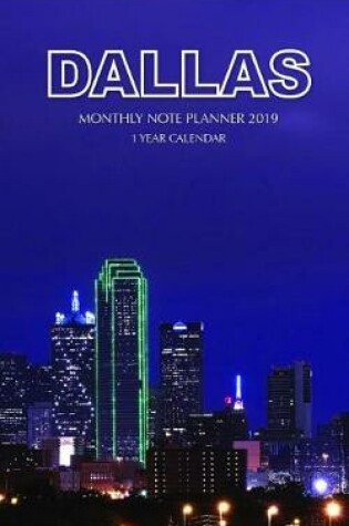 Cover of Dallas Monthly Note Planner 2019 1 Year Calendar