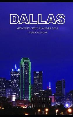 Book cover for Dallas Monthly Note Planner 2019 1 Year Calendar