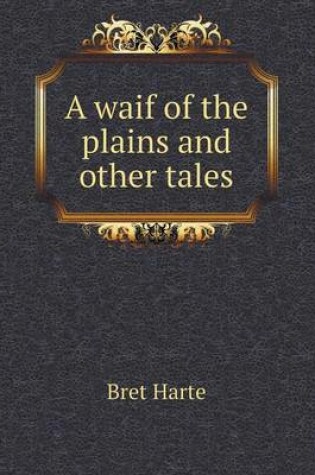 Cover of A waif of the plains and other tales