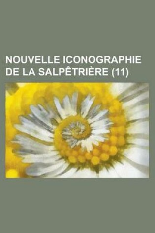 Cover of Nouvelle Iconographie de La Salpetriere (11 )