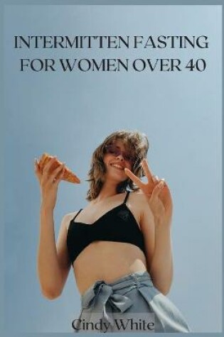 Cover of Intermitten Fasting for Women Over 40