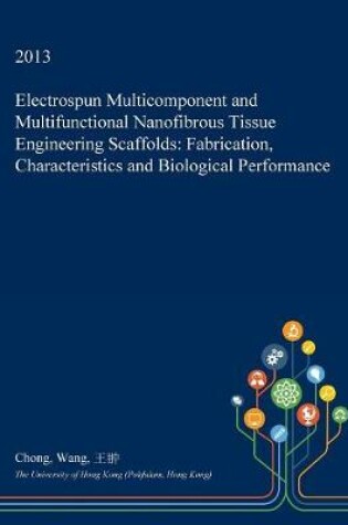 Cover of Electrospun Multicomponent and Multifunctional Nanofibrous Tissue Engineering Scaffolds