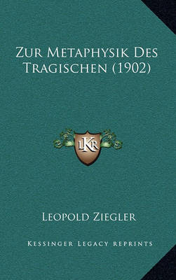 Book cover for Zur Metaphysik Des Tragischen (1902)