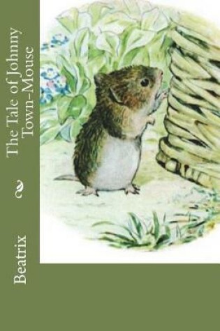 Cover of The Tale of Johnny Town-Mouse