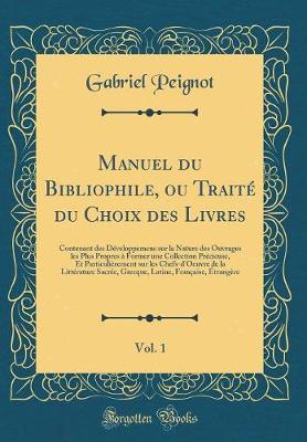 Book cover for Manuel Du Bibliophile, Ou Traite Du Choix Des Livres, Vol. 1