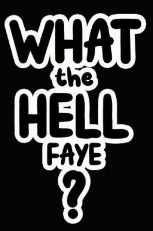 Cover of What the Hell Faye?