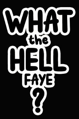 Book cover for What the Hell Faye?