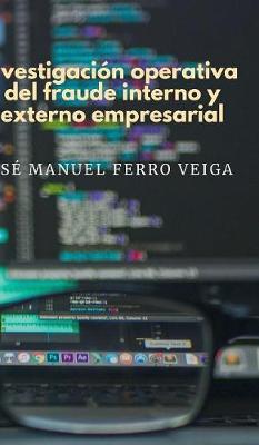 Book cover for Investigacion operativa del fraude interno y externo empresarial