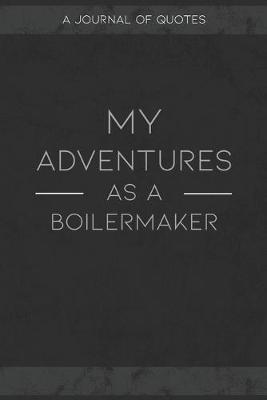 Book cover for My Adventures As A Boilermaker