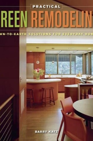 Cover of Practical Green Remodeling: Down-to-Earth Solutions for Everyday Homes