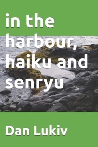 Cover of in the harbour, haiku and senryu