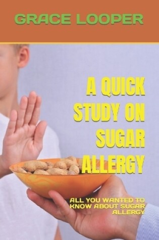 Cover of A Quick Study on Sugar Allergy