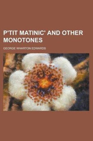 Cover of P'Tit Matinic' and Other Monotones