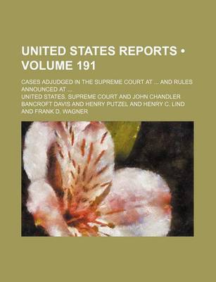 Book cover for United States Reports (Volume 191); Cases Adjudged in the Supreme Court at and Rules Announced at