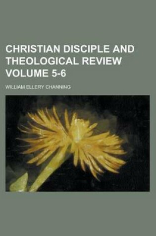 Cover of Christian Disciple and Theological Review Volume 5-6