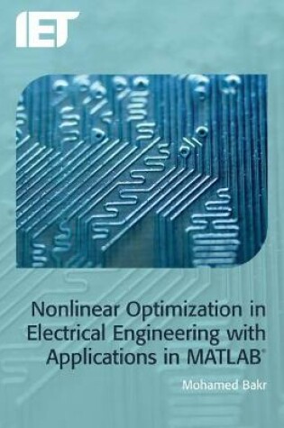 Cover of Nonlinear Optimization in Electrical Engineering with Applications in MATLAB®