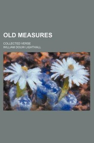 Cover of Old Measures; Collected Verse