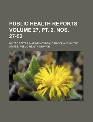 Book cover for Public Health Reports Volume 27, PT. 2, Nos. 27-52