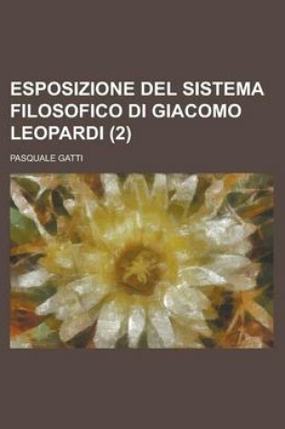 Cover of Esposizione del Sistema Filosofico Di Giacomo Leopardi (2 )