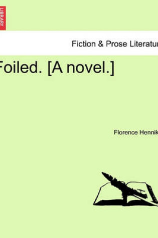 Cover of Foiled. [A Novel.]
