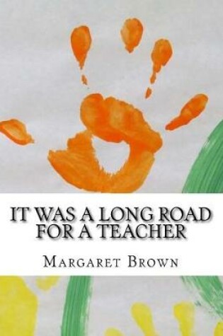 Cover of It Was a Long Road for a Teacher