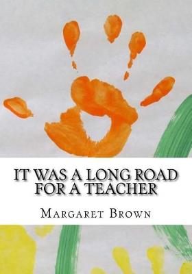 Book cover for It Was a Long Road for a Teacher