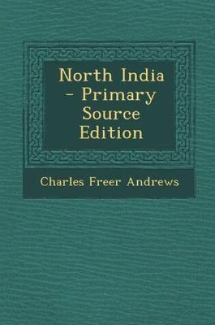 Cover of North India - Primary Source Edition