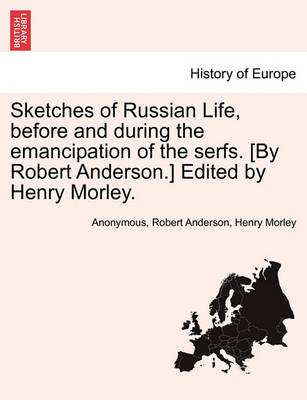 Book cover for Sketches of Russian Life, Before and During the Emancipation of the Serfs. [By Robert Anderson.] Edited by Henry Morley.